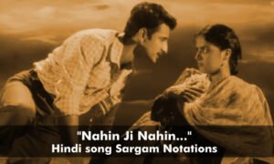 Nahin Ji Nahin sargam notations